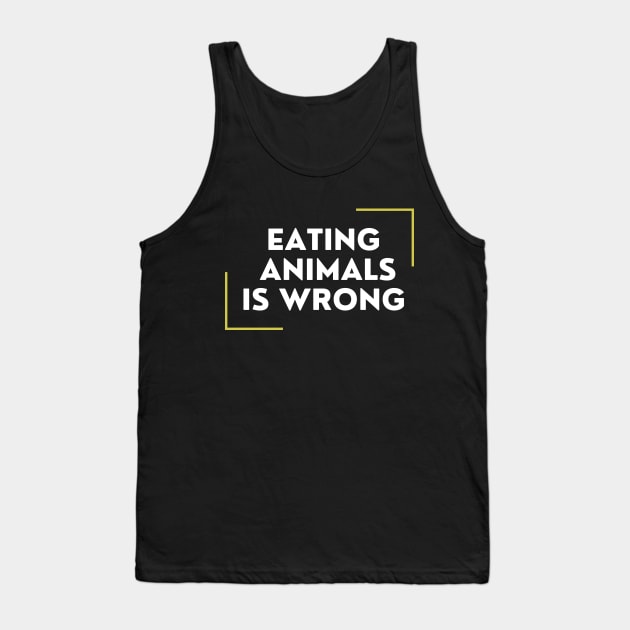 Eating Animals Is Wrong Tank Top by DAHLIATTE